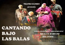 TEATRO KUMEN ESTRENA ´CANTANDO BAJO LAS BALAS´